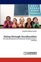 Going through Acculturation: The Cultural Experience of Indonesian Students Living in Germany 3838371313 Book Cover