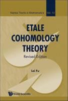 Etale Cohomology Theory (Revised Edition) 9814675083 Book Cover