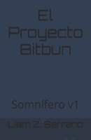 El Proyecto Bitbun: Somnífero v1 (Sombras Errantes) (Spanish Edition) B0FRVHLD8K Book Cover