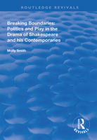 Breaking Boundaries: Politics and Play in the Drama of Shakespeare and His Contemporaries (Routledge Revivals) 1138607460 Book Cover