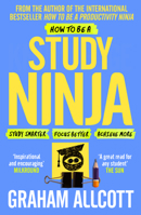 How to be a Study Ninja: Study smarter. Focus better. Achieve more. 1785782371 Book Cover