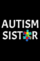 Autism Sister: Notebook (Journal, Diary) for Sisters with a brother or sister with Autism | 120 lined pages to write in B07Y4K734Y Book Cover