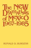 The New Dramatists of Mexico 1967-1985 0813151597 Book Cover