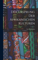 Der Ursprung Der Afrikanischen Kulturen 1017828105 Book Cover