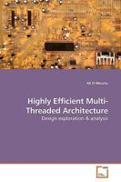 Highly Efficient Multi-Threaded Architecture: Design exploration 363919778X Book Cover