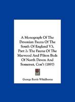 A Monograph Of The Devonian Fauna Of The South Of England V3, Part 2: The Fauna Of The Marwood And Pilton Beds Of North Devon And Somerset, Con't 1160708134 Book Cover