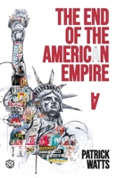 The End of the American Empire: The Challenges and Choices Facing the United States in the Twenty-First Century - and the Positive Change Needed to Save It 1738446905 Book Cover