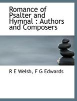 Romance of Psalter and Hymnal: Authors and Composers 1163288985 Book Cover