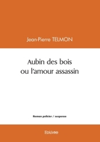 Aubin des bois ou l'amour assassin (French Edition) 2414590475 Book Cover