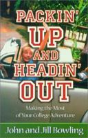 Packin' Up and Headin' Out: Making the Most of Your College Adventure 0834118998 Book Cover
