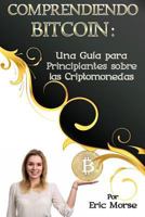 Comprendiendo Bitcoin: Una Guía para Principiantes sobre las Criptomonedas 1978149131 Book Cover