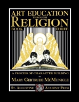 Art Education Through Religion: Book Three 1640511385 Book Cover