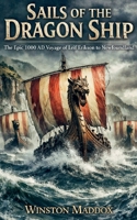 Sails of the Dragon Ship: The Epic 1000 AD Voyage of Leif Erikson to Newfoundland B0H6XXX3WP Book Cover