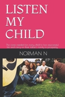Listen My Child: The cores needed for every child to live asuccessful life and carry on their father's family to prosperity. B08T7LQT4J Book Cover