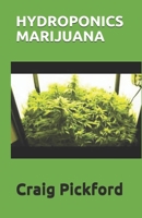 Hydroponics Marijuana: The Perfect Guide On Growing And Cultivation Of Hydroponic Marijuana 1675335850 Book Cover