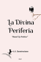 LA DIVINA PERIFERIA: "Stand Up Poético" (Spanish Edition) B0CJHPCW64 Book Cover