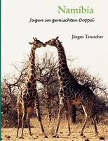 Namibia - Jagen im gemischten Doppel: Erinnerungen Teil 1 3844862331 Book Cover