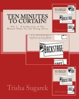 Ten Minutes to Curtain!: A Collection of Short Plays for the Young Actor 1449904270 Book Cover