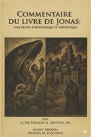 Commentaire du livre de Jonas: Une étude théologique et exégétique B0FZST2RQ2 Book Cover