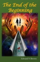 The End of the Beginning: World Events that Changed Everything (The Real Lives of Adam and Eve) B0GY14YSNJ Book Cover