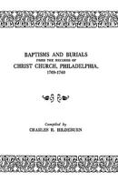 Baptisms and Burials from the Records of Christ Church, Philadelphia, 1709-1760 0806309792 Book Cover
