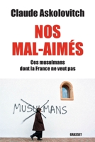 Nos Mals-Aimés: Ces Musulmans Dont La France Ne Veut Pas - Document 2246801893 Book Cover