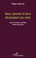Nous sommes le livre dissimulant ses mots: Autour de l'oeuvre poétique d'Abad Boumsong (French Edition) 2343096619 Book Cover