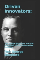 Driven Innovators:: The Dodge Brothers and the Evolution of the Automotive Industry B0CRH9S3VL Book Cover