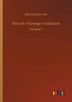 The Life of George Cruikshank: In Two Epochs 3734010926 Book Cover