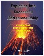 Exploding Into Successful Entrepreneurship Financial Empowerment Workbook 0991607791 Book Cover