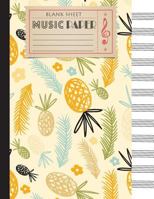 Blank Sheet Music Paper: Music Manuscript Paper 12 Staves, 8.5 X 11 Inches, A4, 100 Pages, Pretty Pineapple Journal, Staff Paper, Music Notebook 1548122645 Book Cover