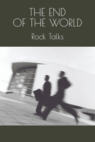 Rock Talks, THE END OF THE WORLD B0BVCY7M13 Book Cover