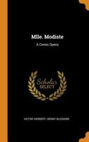 Mlle. Modiste: A Comic Opera 1014536553 Book Cover