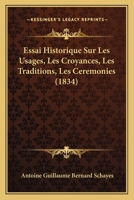 Essai Historique Sur Les Usages, Les Croyances, Les Traditions, Les Cérémonies, Et Pratiques Religieuses Et Civiles Des Belges Anciens Et Modernes 1246242419 Book Cover
