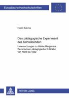 Das Paedagogische Experiment Des Schreibenden: Untersuchungen Zu Walter Benjamins Rezensionen Paedagogischer Literatur Von 1924 Bis 1932 363135956X Book Cover