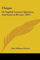 'Ubique', Or, English Country Quarters, and Eastern Bivouac 1104517213 Book Cover