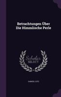 Betrachtungen Über Die Himmlische Perle 1179429710 Book Cover