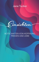 Einsichten: Botschaften von Hoffnung, Liebe und Frieden null Book Cover