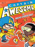 Captain Awesome vs. Nacho Cheese Man 1442435631 Book Cover