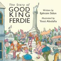 The Story of Good King Ferdie 1788233336 Book Cover