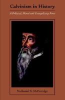 Calvinism In History 1932474633 Book Cover