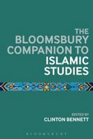 The Bloomsbury Companion to Islamic Studies 1472586905 Book Cover