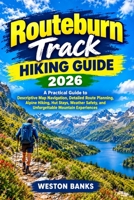 Routeburn Track HIKING GUIDE 2026: A Practical Guide to Descriptive Map Navigation, Detailed Route Planning, Alpine Hiking, Hut Stays, Weather Safety, and Unforgettable Mountain Experiences B0HJ8BHPL1 Book Cover