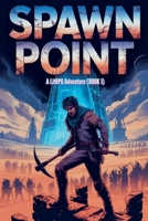 Spawn Point - A LitRPG Adventure (BOOK 1) (Bedrock Chronicles) B0GVW3GNTF Book Cover