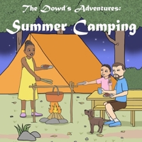 The Dowd's Adventures: Summer Camping: This is a real-life experience of a little girl who learned how things are going to work out when you bring along your puppy to a camping adventure. B08DC1P2W7 Book Cover