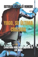 YAGO, SU ÚLTIMA CRUZADA: LA HISTORIA REAL DE LA CRUZADA DE LOS NIÑOS B09DDYY9T7 Book Cover