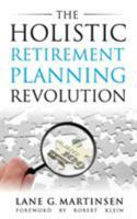 The Holistic Retirement Planning Revolution 1733593918 Book Cover
