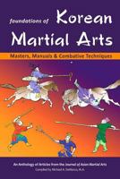 Foundations of Korean Martial Arts: Masters, Manuals & Combative Techniques 1893765431 Book Cover