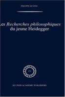 Les recherches philosophiques du jeune Heidegger (Phaenomenologica) 1402016719 Book Cover