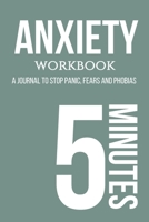 Anxiety workbook. A journal to stop panic, fears and phobias.: Stress free life. Write down your negative beliefs, panic attacks and more. Guided ... to fill in physical sensations and more. 1672351839 Book Cover